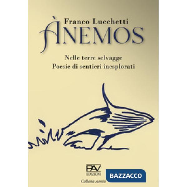 Ànemos. Nelle terre selvagge. Poesie di sentieri inesplorati