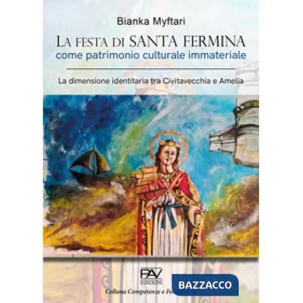 Festa di Santa Fermina come patrimonio culturale immateriale. La dimensione identitaria tra Civitavecchia e Amelia (La)