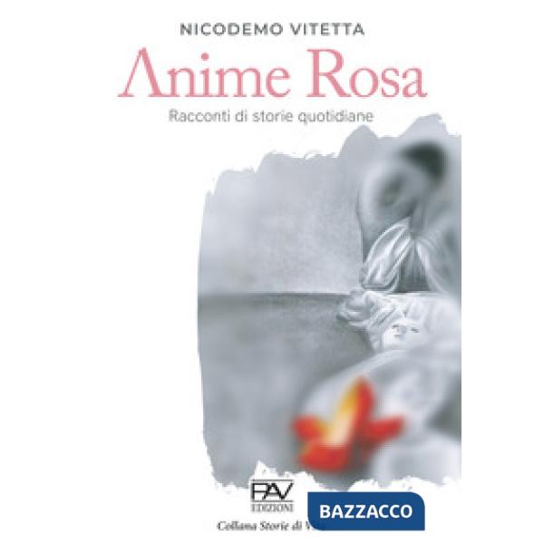 Anime rosa. Racconti di storie quotidiane