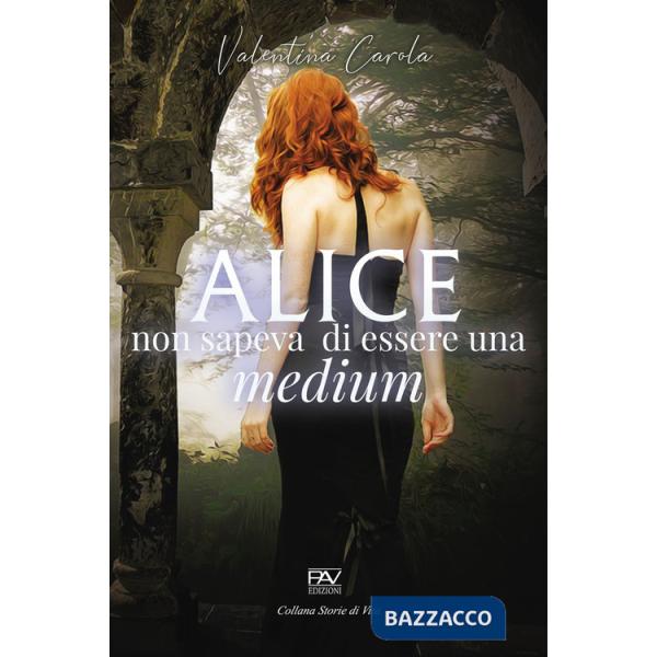 Alice non sapeva di essere una medium