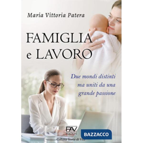 Famiglia e lavoro. Due mondi distinti ma uniti da una grande passione