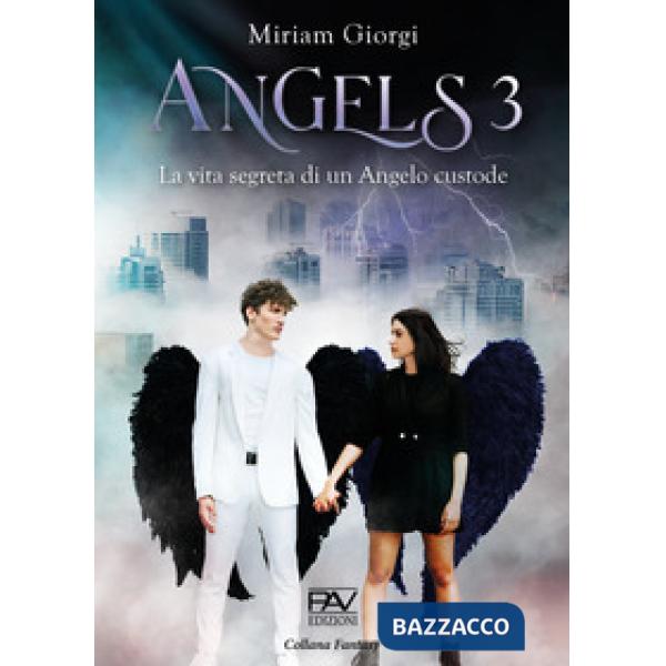 Angels 3. La vita segreta di un angelo custode