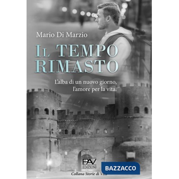 Tempo rimasto. L'alba di un nuovo giorno, l'amore per la vita (Il)