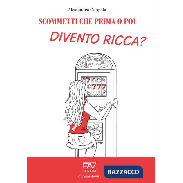 Scommetti che prima o poi divento ricca?