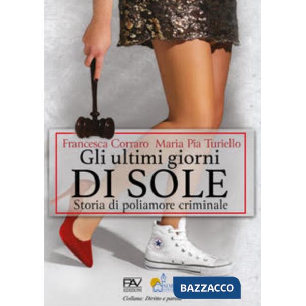 Ultimi giorni di sole. Storia di poliamore criminale (Gli)