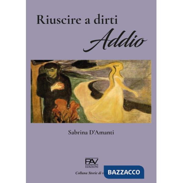 Riuscire a dirti addio