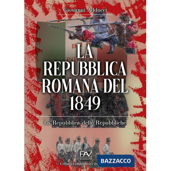 Repubblica romana del 1849. La Repubblica delle Repubbliche (La)