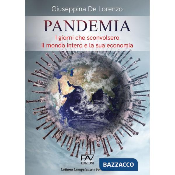 Pandemia. I giorni che sconvolsero il mondo intero e la sua economia