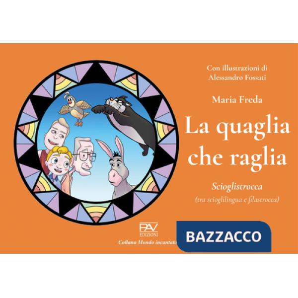 Quaglia che raglia. Scioglistrocca (tra scioglilingua e filastrocca) (La)