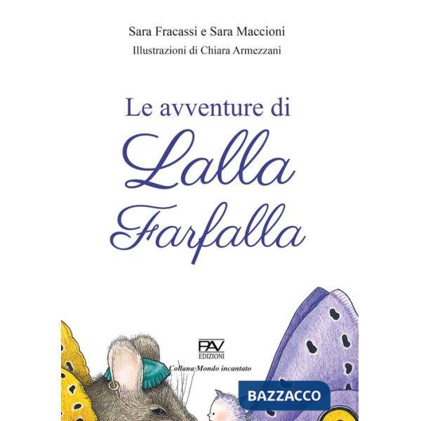 Avventure di Lalla farfalla. Ediz. a colori (Le)