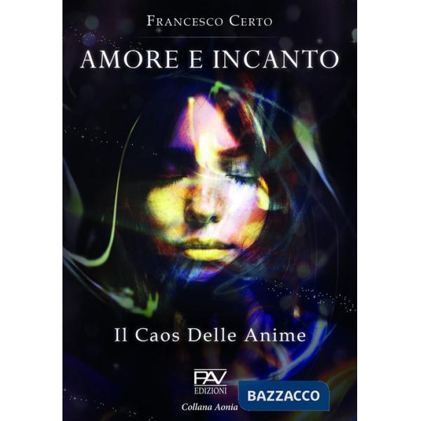 Amore e incanto. Il caos delle anime