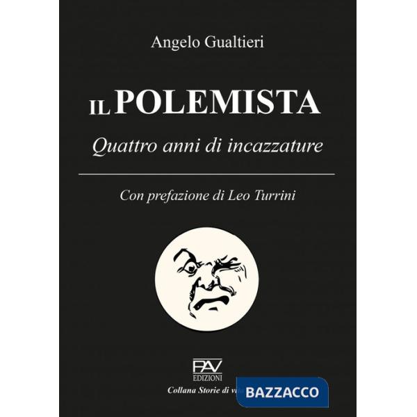 Polemista. Quattro anni di incazzature (Il)