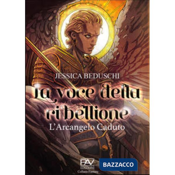 Voce della Ribellione. L'Arcangelo caduto (La)