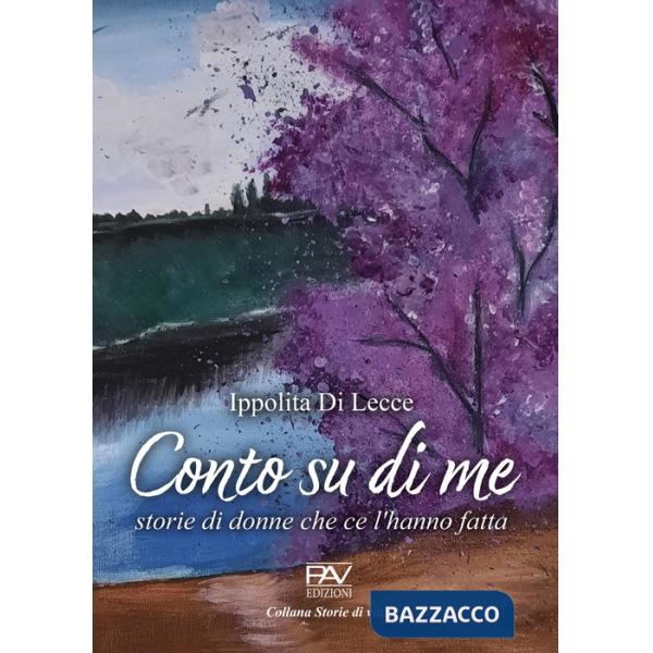 Conto su di me. Storie di donne che ce l'hanno fatta