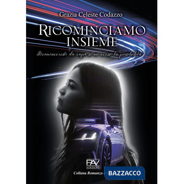 Ricominciamo insieme - Ricominceresti da capo se ne avessi la possibilità?