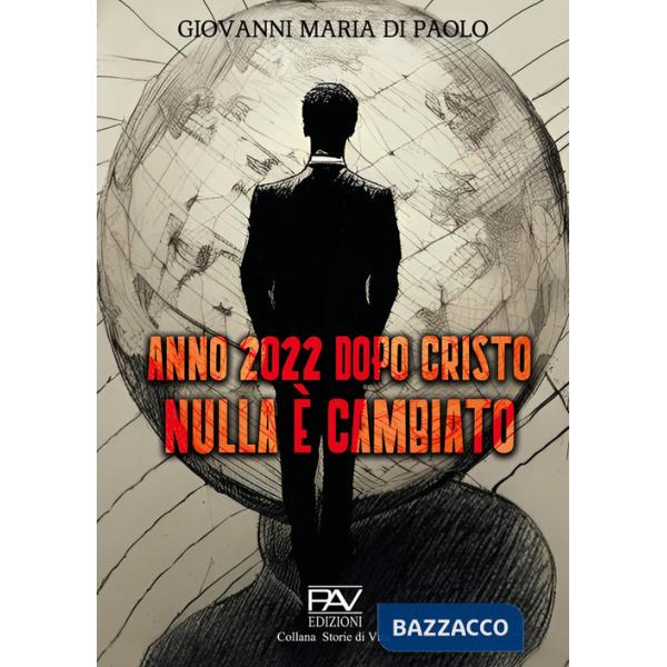 Anno 2022 dopo Cristo nulla è cambiato