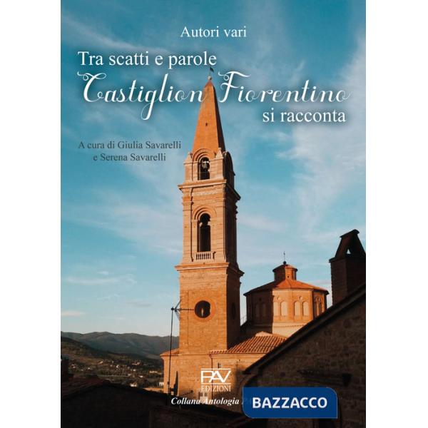Tra scatti e parole Castiglion Fiorentino si racconta