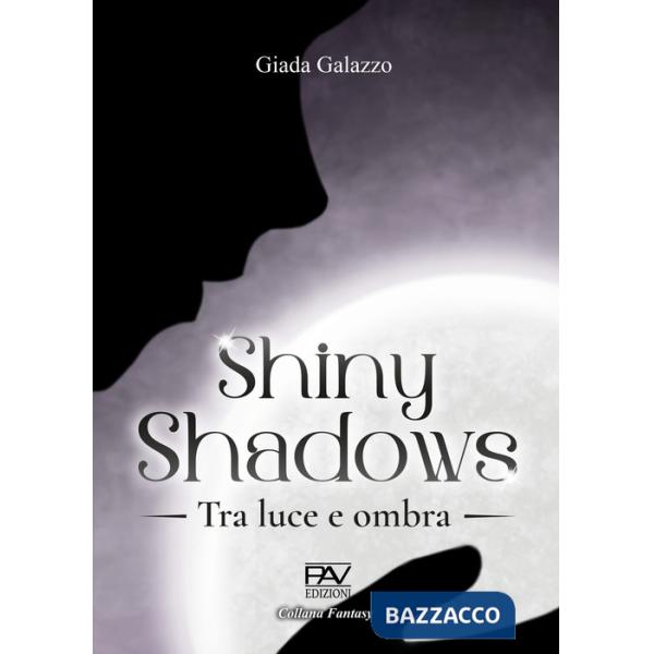 Shiny shadows. Tra luce e ombra