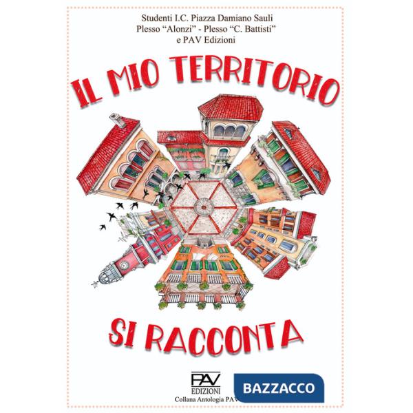 Mio territorio si racconta. Studenti I.C. Piazza Damiano Sauli Plesso «Alonzi», Plesso «C. Battisti» (Il)