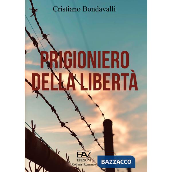 Prigioniero della libertà