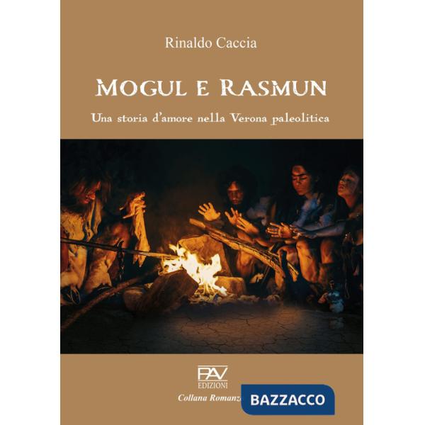 Mogul e Rasmun. Una storia d'amore nella Verona paleolitica