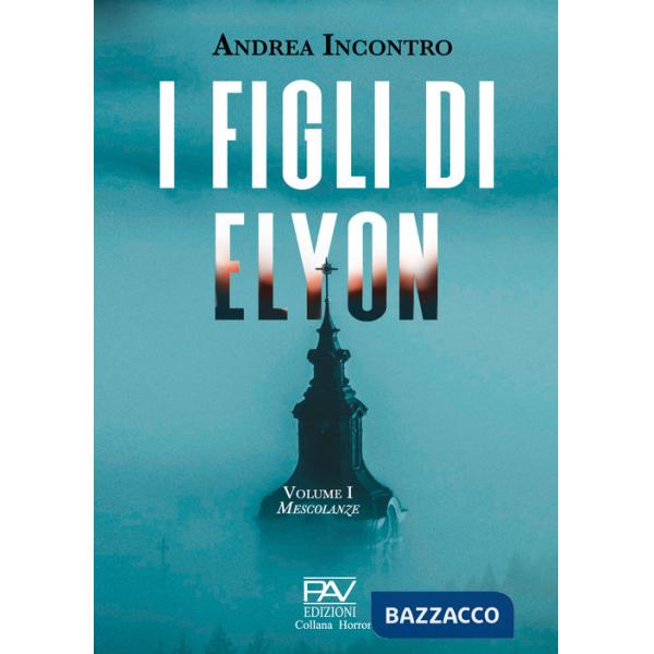 Mescolanze. I figli di Elyon. Vol. 1