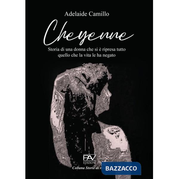 Cheyenne. Storia di una donna che si è ripresa tutto quello che la vita le ha negato