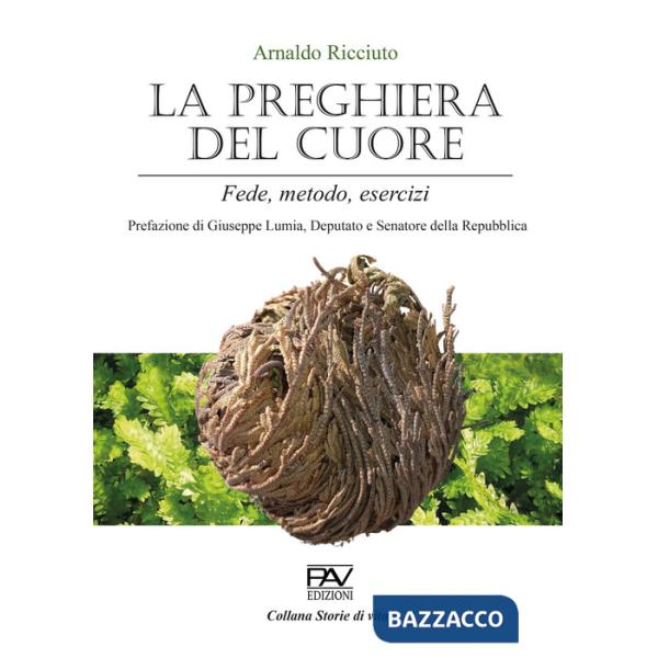 Preghiera del cuore. Fede, metodo, esercizi (La)