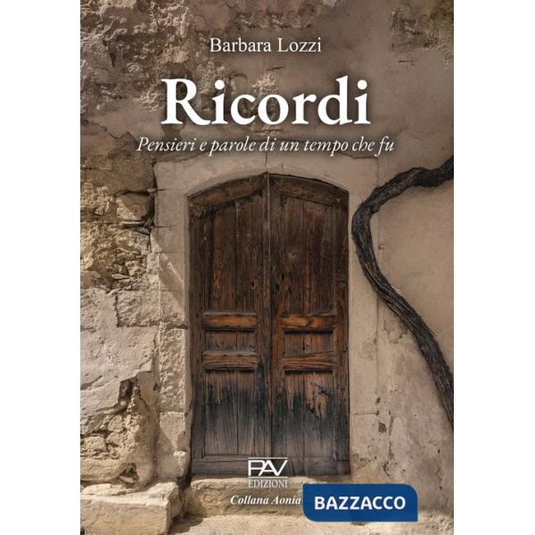 Ricordi. Pensieri e parole di un tempo che fu