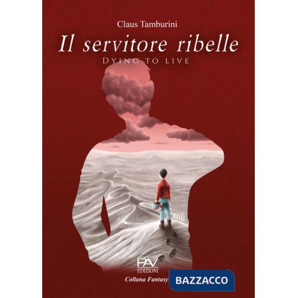 Servitore ribelle. Dying to live (Il)