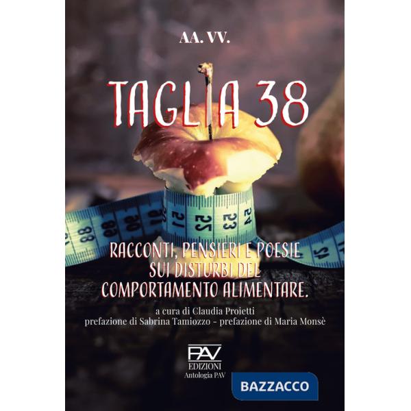 Taglia 38. Racconti, pensieri e poesie sui disturbi del comportamento alimentar