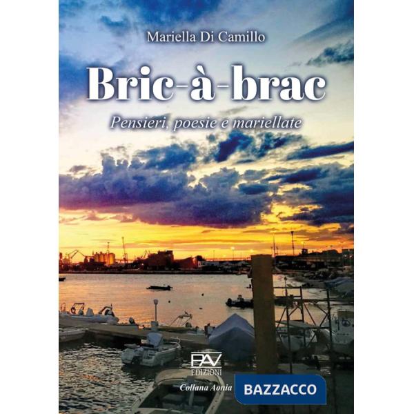 Bric-à-brac. Pensieri, poesie e mariellate