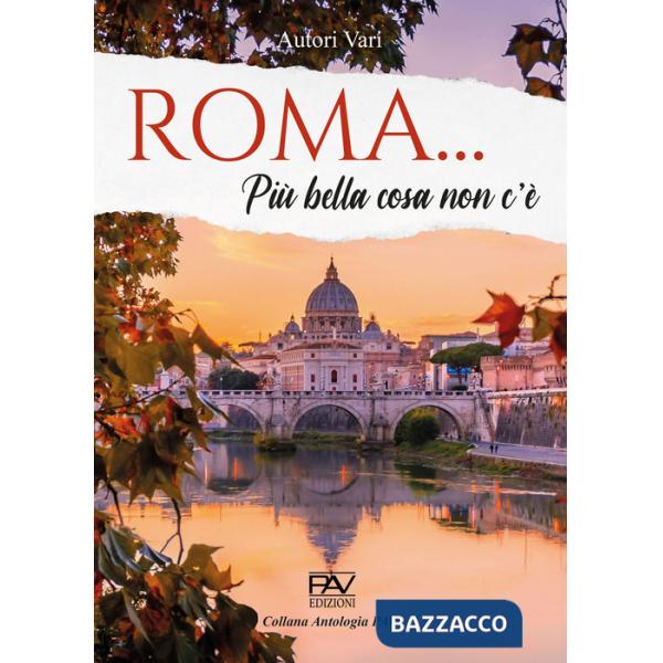 Roma... Più bella cosa non c'è