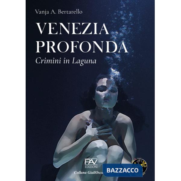 Venezia profonda. Crimini in laguna