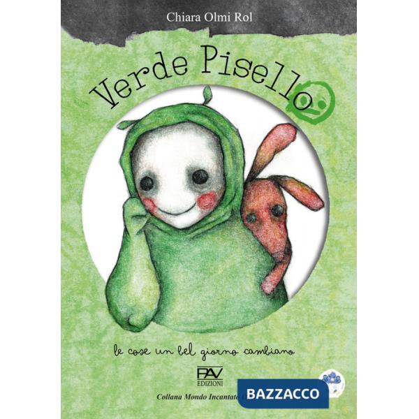 Verde Pisello. Le cose un bel giorno cambiano. Ediz. illustrata