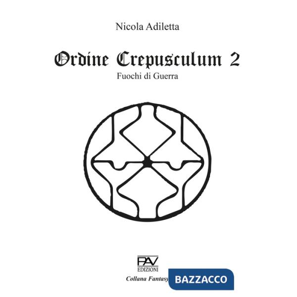 Fuochi di guerra. Ordine Crepusculum. Vol. 2