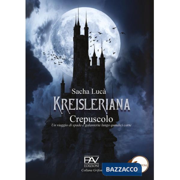 Kreisleriana. Crepuscolo. Un viaggio di spada e galanteria lungo quindici carte