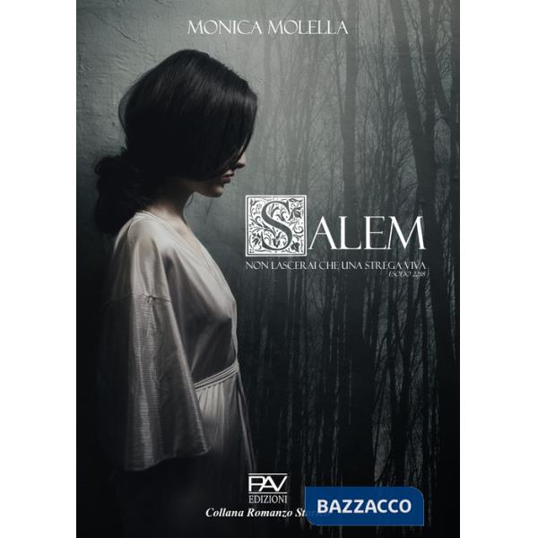 Salem. Non lascerai che una strega viva (Esodo 22:18)