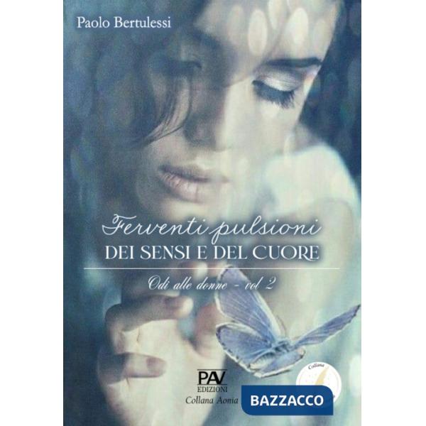 Ferventi pulsioni dei sensi e del cuore. Odi alle donne. Vol. 2