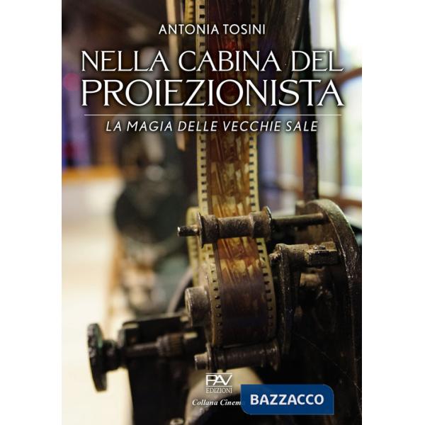 Nella cabina del proiezionista. La magia delle vecchie sale