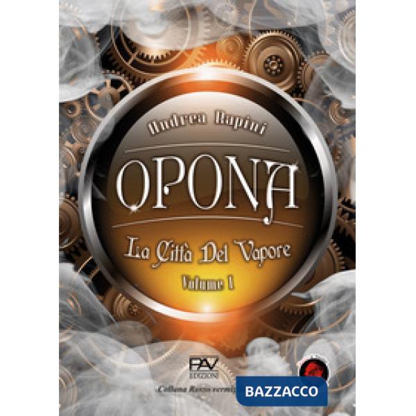 Opona. La città del vapore. Vol. 1
