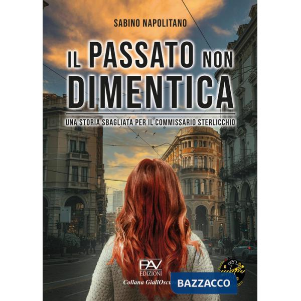 Passato non dimentica. Una storia sbagliata per il commissario Sterlicchio (Il)