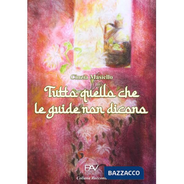 Tuttto quello che le guide non dicono. Ediz. illustrata