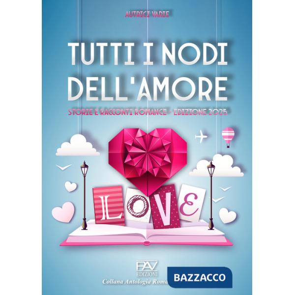 Tutti i nodi dell'amore: storie e racconti romance