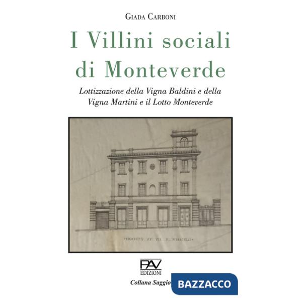 Villini sociali di Monteverde. Lottizzazione della Vigna Baldini e della Vigna Martini e il Lotto Monteverde. Ediz. deluxe (I)