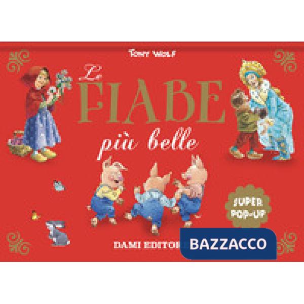Fiabe più belle. Super pop-up. Ediz. a colori (Le)