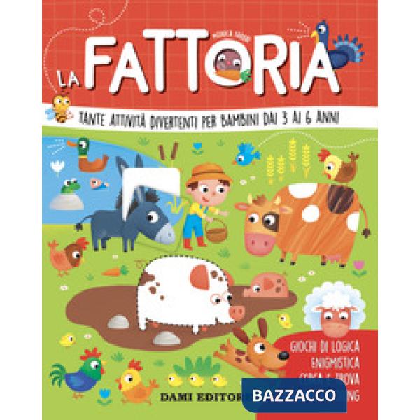 Fattoria. Tante attività divertenti per bambini dai 3 ai 6 anni. Ediz. a colori (La)