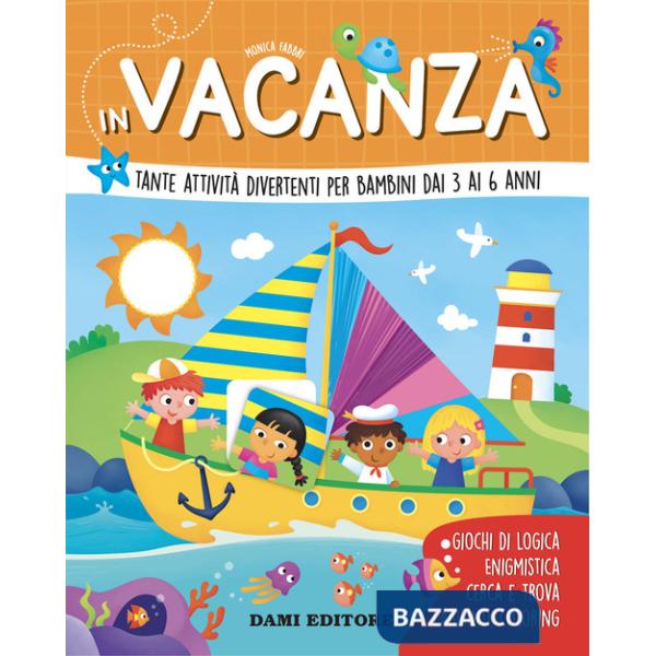 In vacanza. Tante attività divertenti per bambini dai 3 ai 6 anni. Ediz. a colori