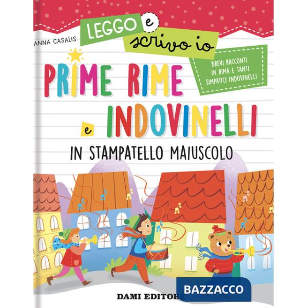 Prime rime e indovinelli. In stampatello maiuscolo. Leggo e scrivo io