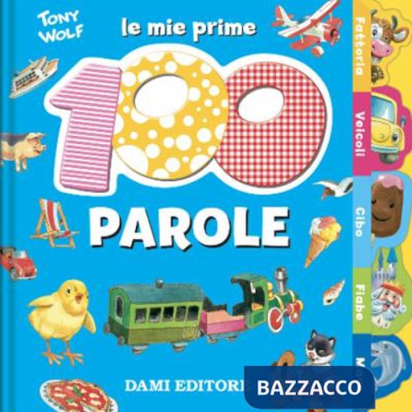 Mie prime 100 parole. Dal pulcino al trenino (Le)